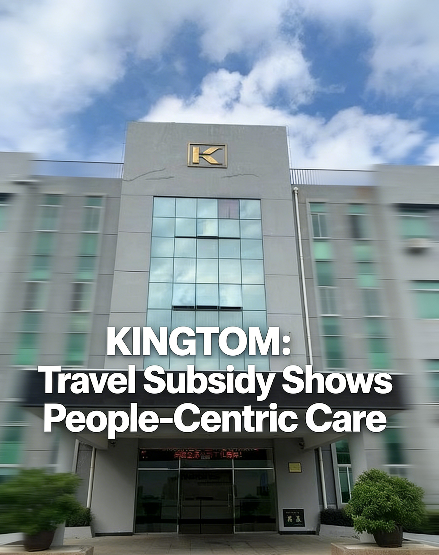 KINGTOM: El subsidio de viaje demuestra una atención centrada en las personas.}